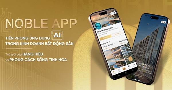 Noble App: Tiên phong ứng dụng AI trong kinh doanh bất động sản – Thế giới của hàng hiệu và phong cách sống tinh hoa